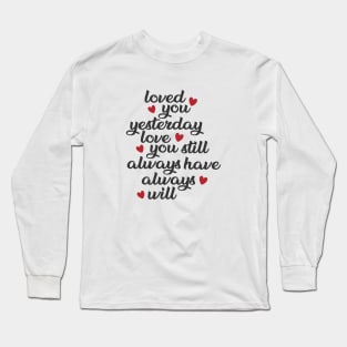 Love You Still Poem Valentine’s Day Anniversary Long Sleeve T-Shirt